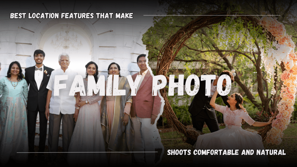 best location features that make family photo shoots comfortable and natural