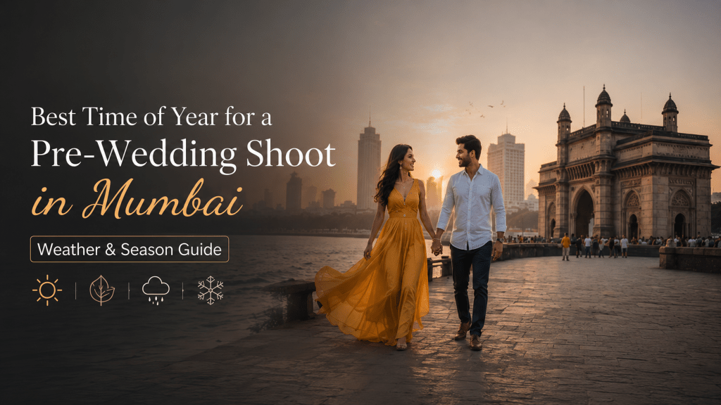 Best Time of Year for a Pre-Wedding Shoot in Mumbai (Weather & Season Guide)